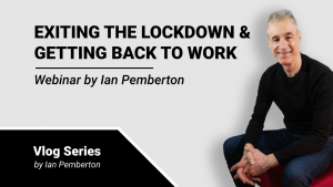 Exiting the lockdown and getting back to work-webinar by Ian Pemberton