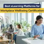Best eLearning Platforms for Workplace Wellbeing Certification