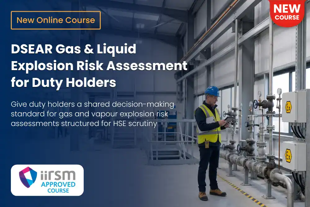 Course Announcement DSEAR Gas and Liquid Explosion Risk Assessment for Duty Holders
