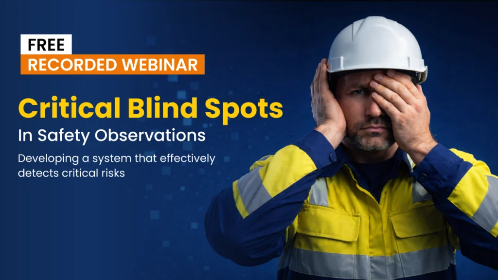 Critical Blind Spots In Safety Observations Webinar Recording