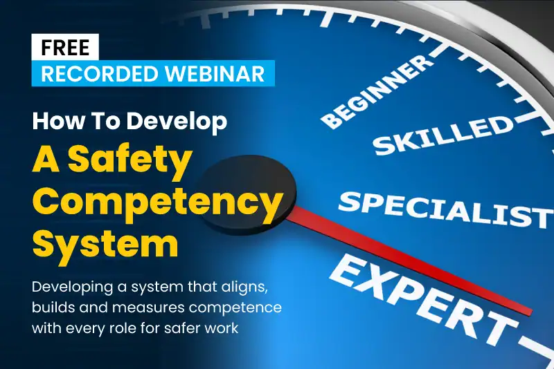 How To Develop A Safety Competency System - Webinar Recording