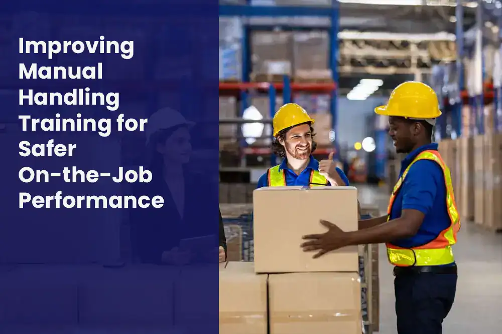 Improving Manual Handling Training for Safer On-the-Job Performance