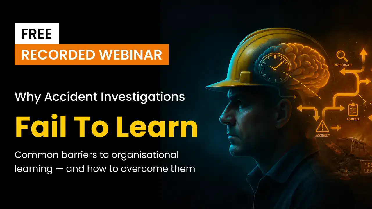 Why Accident Investigations Fail To Learn Webinar Recording